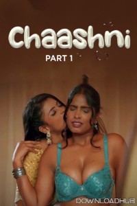 Chaashni (2025) Part 1 Ullu Hindi Hot Web Series