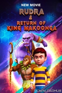 Rudra And Return of King Makoonga (2024) Hindi Movie